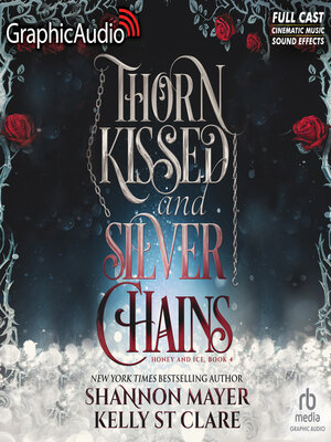 Thorn Kissed and Silver Chains [Dramatized Adaptation] - Audiobook